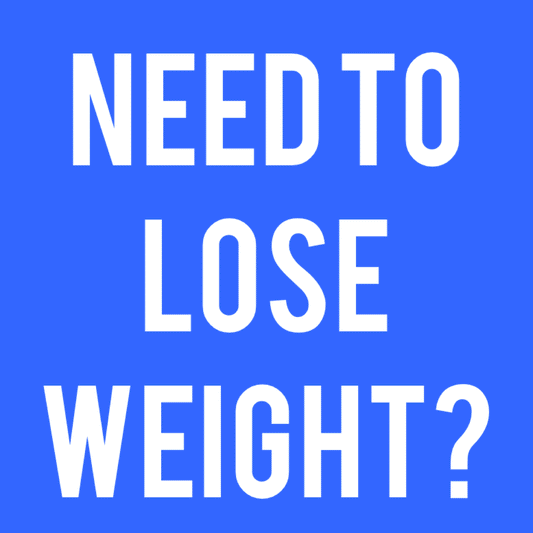 DO YOU NEED TO LOSE WEIGHT FAST?
